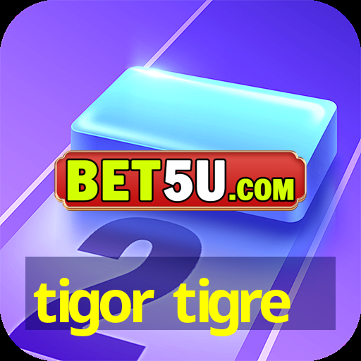 tigor tigre